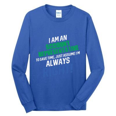 I Am An Account Representative To Save Time IM Always Right Gift Tall Long Sleeve T-Shirt