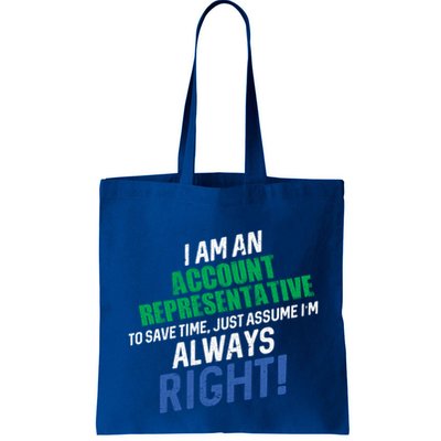 I Am An Account Representative To Save Time IM Always Right Gift Bag