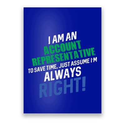 I Am An Account Representative To Save Time IM Always Right Gift Poster