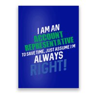 I Am An Account Representative To Save Time IM Always Right Gift Poster