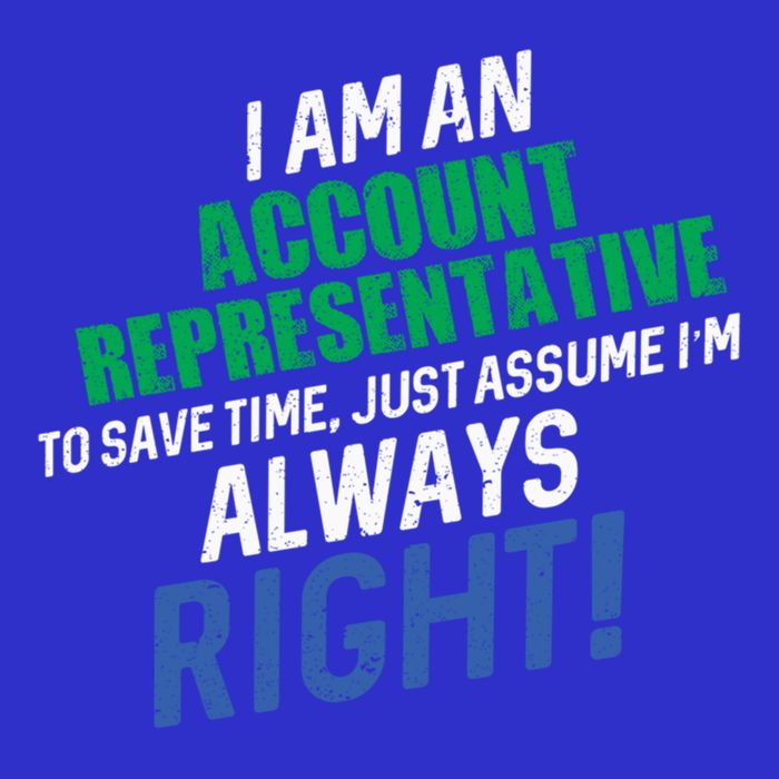 I Am An Account Representative To Save Time IM Always Right Gift Poster