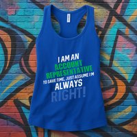 I Am An Account Representative To Save Time IM Always Right Gift Womens Tank Top