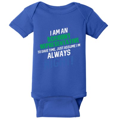 I Am An Account Representative To Save Time IM Always Right Gift Baby Bodysuit