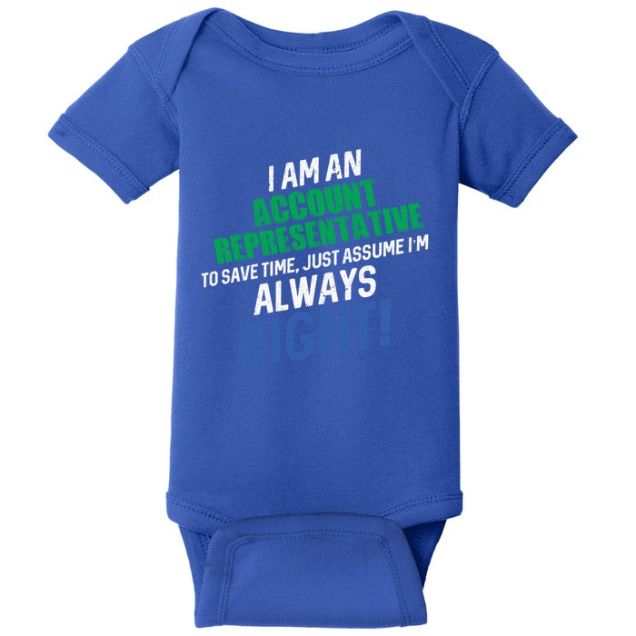 I Am An Account Representative To Save Time IM Always Right Gift Baby Bodysuit