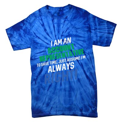I Am An Account Representative To Save Time IM Always Right Gift Tie-Dye T-Shirt