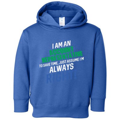 I Am An Account Representative To Save Time IM Always Right Gift Toddler Hoodie