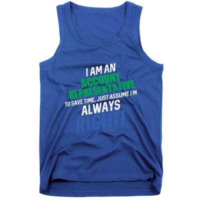 I Am An Account Representative To Save Time IM Always Right Gift Tank Top