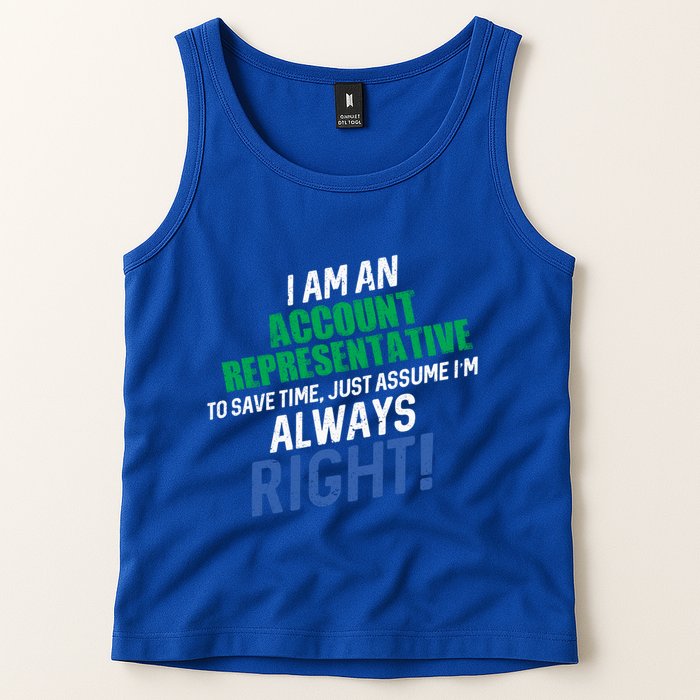 I Am An Account Representative To Save Time IM Always Right Gift Tank Top