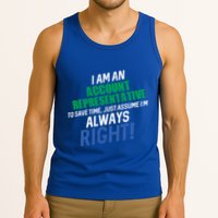 I Am An Account Representative To Save Time IM Always Right Gift Tank Top