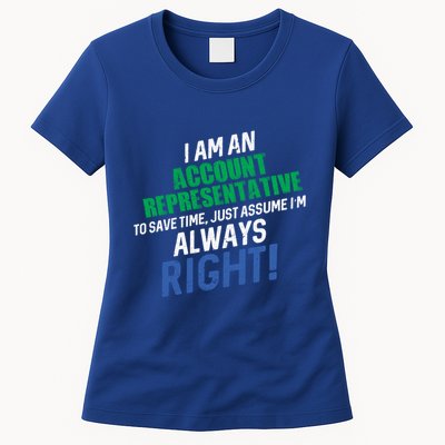 I Am An Account Representative To Save Time IM Always Right Gift Womens T-Shirt