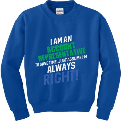 I Am An Account Representative To Save Time IM Always Right Gift Kids Sweatshirt