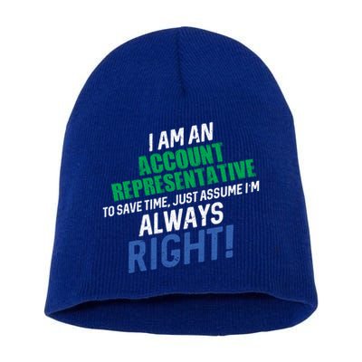 I Am An Account Representative To Save Time IM Always Right Gift Short Acrylic Beanie