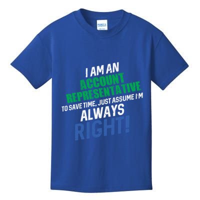 I Am An Account Representative To Save Time IM Always Right Gift Kids T-Shirt