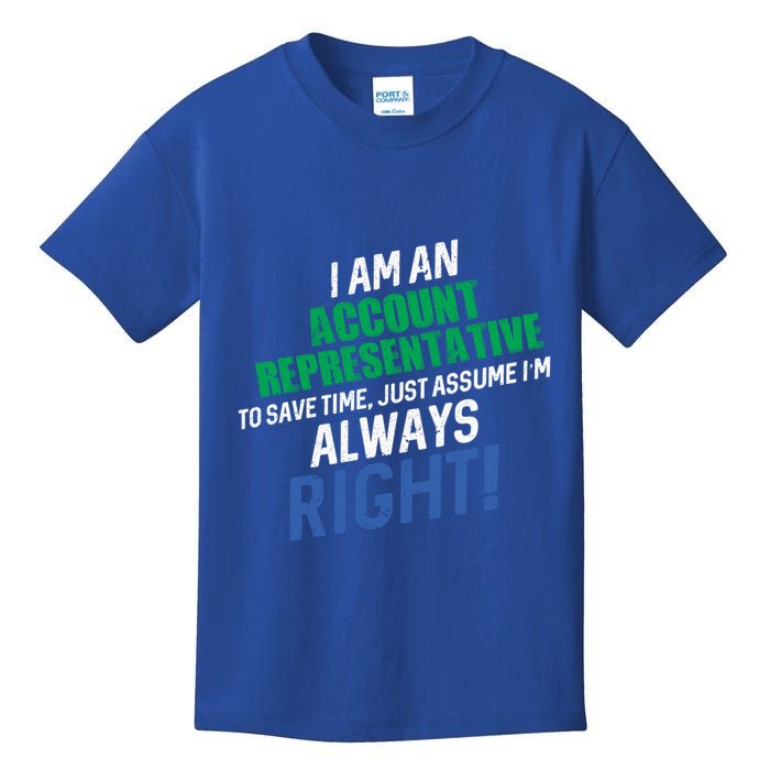 I Am An Account Representative To Save Time IM Always Right Gift Kids T-Shirt