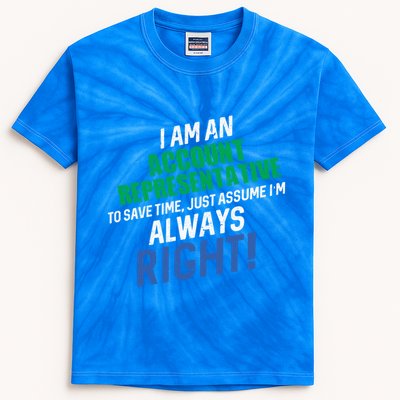 I Am An Account Representative To Save Time IM Always Right Gift Kids Tie-Dye T-Shirt