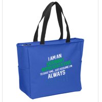 I Am An Account Representative To Save Time IM Always Right Gift Zip Tote Bag