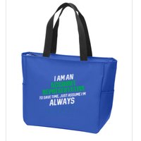 I Am An Account Representative To Save Time IM Always Right Gift Zip Tote Bag