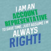 I Am An Account Representative To Save Time IM Always Right Gift Sueded Cloud Jersey T-Shirt