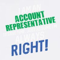 I Am An Account Representative To Save Time IM Always Right Gift Garment-Dyed Sweatshirt