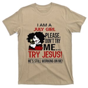 I Am A July Girl Please Dont Try Me Try Jesus T-Shirt