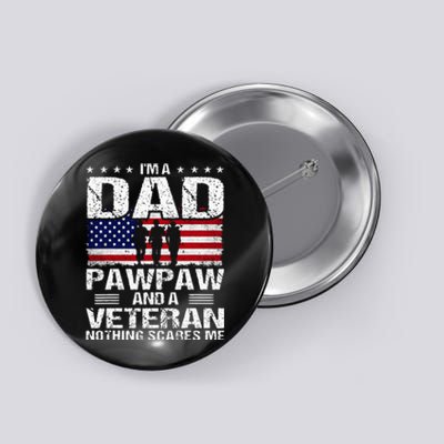 I Am A Dad A Pawpaw And A Veteran Button