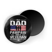 I Am A Dad A Pawpaw And A Veteran Magnet