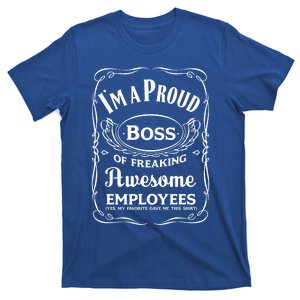 I Am A Proud Boss Of Freaking Awesome Employees Funny Gift T-Shirt