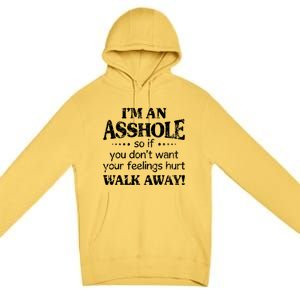 IM An Asshole So If You DonT Want Feelings Hurt Walk Away Premium Pullover Hoodie