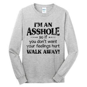 IM An Asshole So If You DonT Want Feelings Hurt Walk Away Tall Long Sleeve T-Shirt