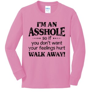 IM An Asshole So If You DonT Want Feelings Hurt Walk Away Kids Long Sleeve Shirt