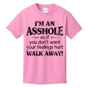 IM An Asshole So If You DonT Want Feelings Hurt Walk Away Kids T-Shirt