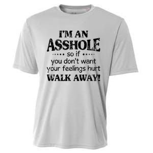 IM An Asshole So If You DonT Want Feelings Hurt Walk Away Cooling Performance Crew T-Shirt