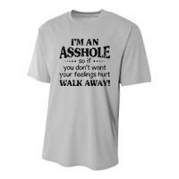 IM An Asshole So If You DonT Want Feelings Hurt Walk Away Youth Performance Sprint T-Shirt