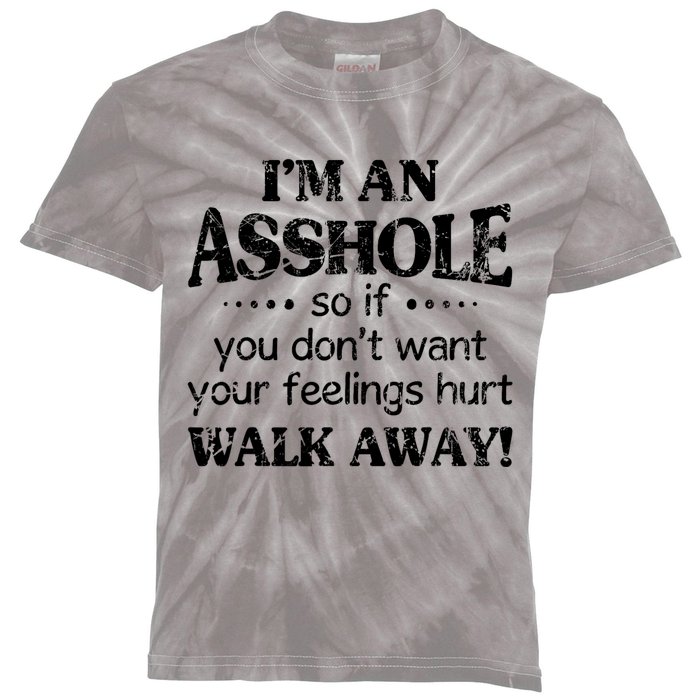 IM An Asshole So If You DonT Want Feelings Hurt Walk Away Kids Tie-Dye T-Shirt