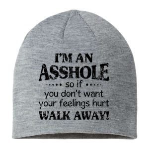 IM An Asshole So If You DonT Want Feelings Hurt Walk Away Sustainable Beanie