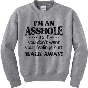 IM An Asshole So If You DonT Want Feelings Hurt Walk Away Kids Sweatshirt