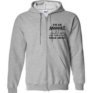 IM An Asshole So If You DonT Want Feelings Hurt Walk Away Full Zip Hoodie