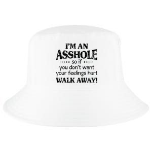 IM An Asshole So If You DonT Want Feelings Hurt Walk Away Cool Comfort Performance Bucket Hat