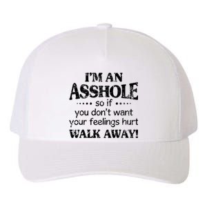 IM An Asshole So If You DonT Want Feelings Hurt Walk Away Yupoong Adult 5-Panel Trucker Hat