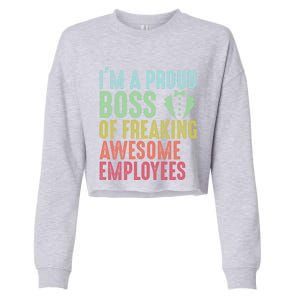 I Am A Proud Boss Of Freaking Awesome Employees Gift Cropped Pullover Crew