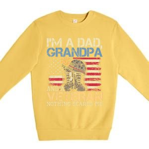 I Am A Dad Grandpa And A Veteran Nothing Scares Me Premium Crewneck Sweatshirt