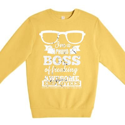 I Am A Proud Boss Of Freaking Awesome Employees Funny Gift Premium Crewneck Sweatshirt