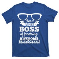 I Am A Proud Boss Of Freaking Awesome Employees Funny Gift T-Shirt