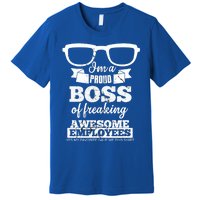 I Am A Proud Boss Of Freaking Awesome Employees Funny Gift Premium T-Shirt