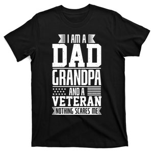 I Am A Dad Grandpa And A Veteran Nothing Scares Me T-Shirt