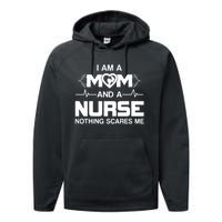 I Am A Mom And A Nurse Nothing Scares Me Funny Nurse Performance Fleece Hoodie