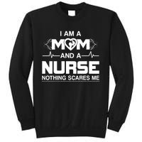 I Am A Mom And A Nurse Nothing Scares Me Funny Nurse Sweatshirt