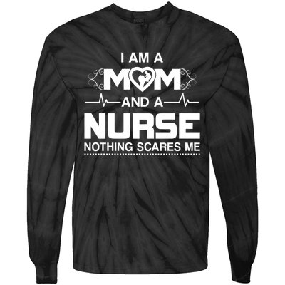 I Am A Mom And A Nurse Nothing Scares Me Funny Nurse Tie-Dye Long Sleeve Shirt