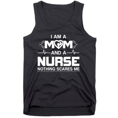 I Am A Mom And A Nurse Nothing Scares Me Funny Nurse Tank Top