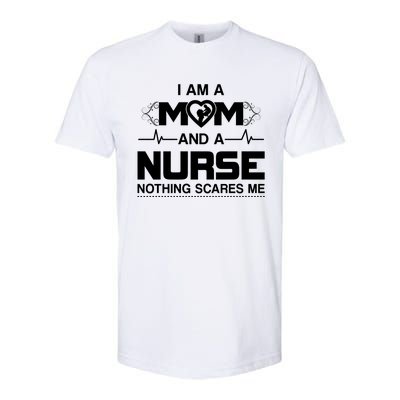 I Am A Mom And A Nurse Nothing Scares Me Funny Nurse Softstyle CVC T-Shirt